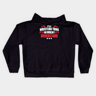 It's A Wrestling Thing You Wouldn't Understand - Fan/Fighter Kids Hoodie